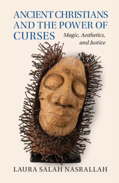 Book cover of: Ancient Christians and the Power of Curses. By: Laura Salah Nasrallah