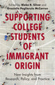 Book cover of: Supporting College Students of Immigrant Origin. By: Blake R. Silver