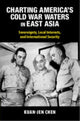 Book cover of: Charting America's Cold War Waters in East Asia