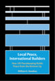 Book cover of: Local Peace, International Builders. By: William G. Nomikos