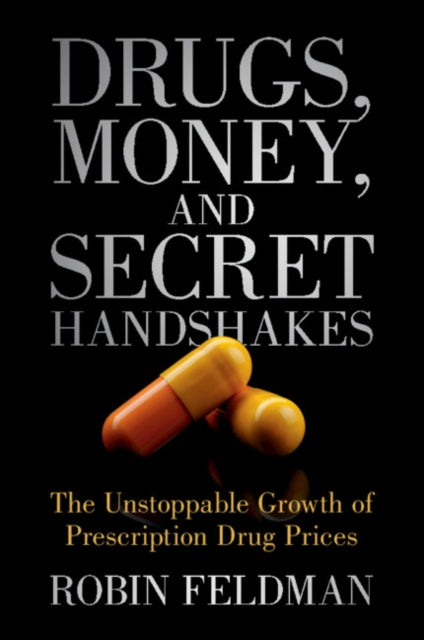 Book cover of: Drugs, Money, and Secret Handshakes. By: Robin Feldman