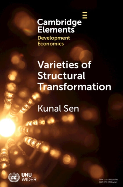 Book cover of: Varieties of Structural Transformation. By: Kunal Sen