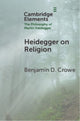 Book cover of: Heidegger on Religion. By: Benjamin D. Crowe