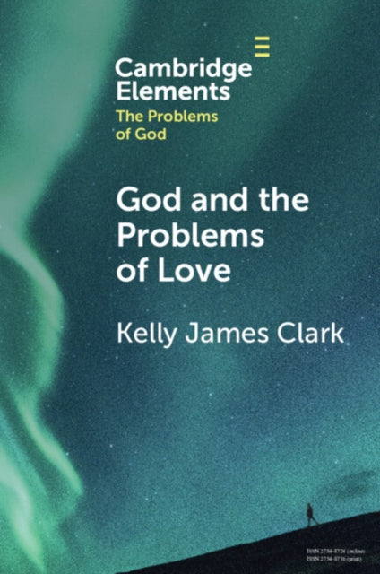 Book cover of: God and the Problems of Love. By: Kelly James Clark
