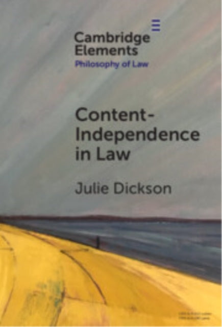 Book cover of: Content-Independence in Law. By: Julie Dickson