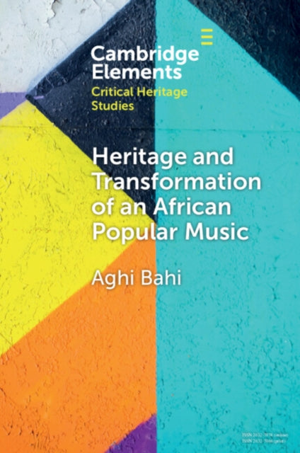 Book cover of: Heritage and Transformation of an African Popular Music. By: Aghi Bahi