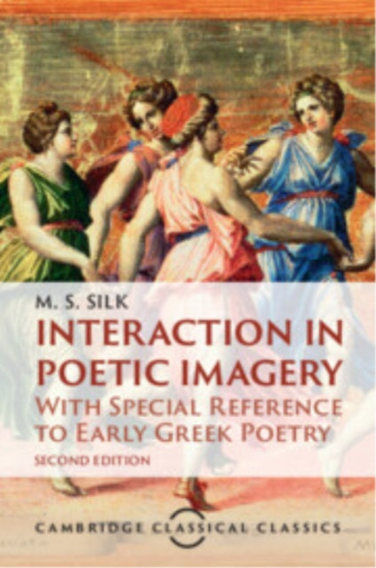 Book cover of: Interaction in Poetic Imagery. By: M. S. Silk