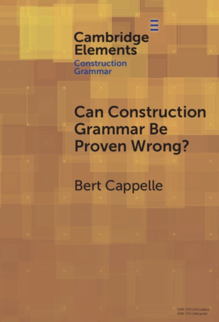Book cover of: Can Construction Grammar Be Proven Wrong?. By: Bert Cappelle