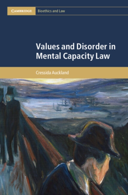Book cover of: Values and Disorder in Mental Capacity Law. By: Cressida Auckland