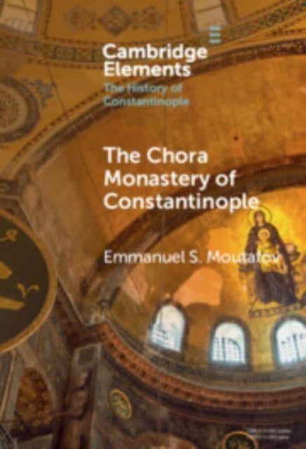 Book cover of: Chora Monastery of Constantinople. By: Emmanuel S. Moutafov