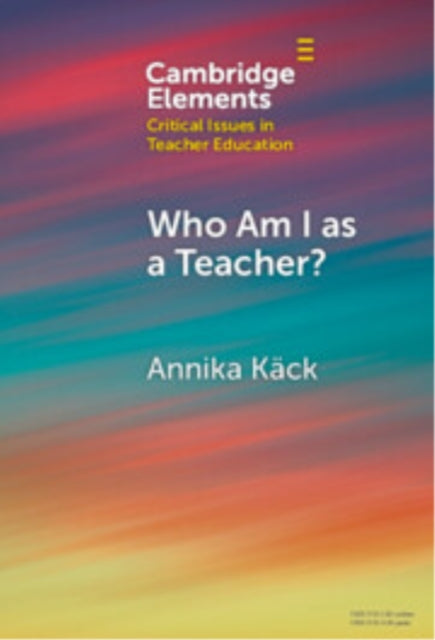 Book cover of: Who Am I as a Teacher?. By: Annika Käck