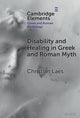 Book cover of: Disability and Healing in Greek and Roman Myth. By: Christian Laes