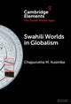 Book cover of: Swahili Worlds in Globalism. By: Chapurukha Makokha Kusimba