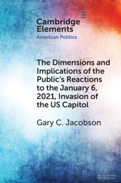 Book cover of: Dimensions and Implications of the Public's Reactions to the January 6, 2021, Invasion of the U.S. Capitol