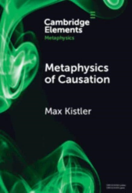 Book cover of: Metaphysics of Causation. By: Max Kistler