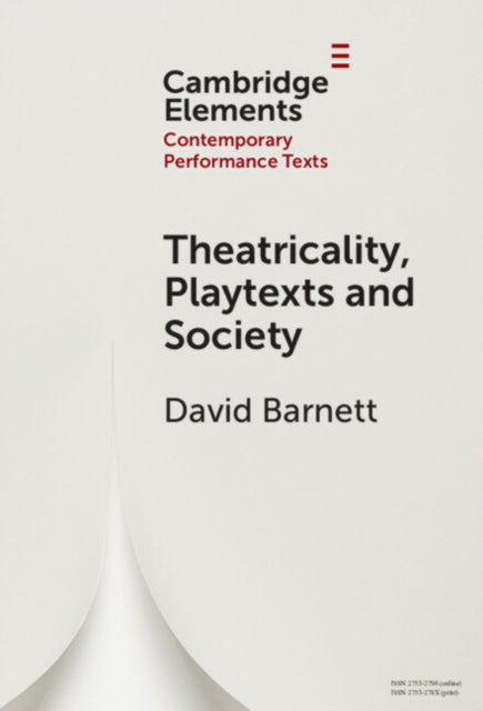 Book cover of: Theatricality, Playtexts and Society. By: David Barnett