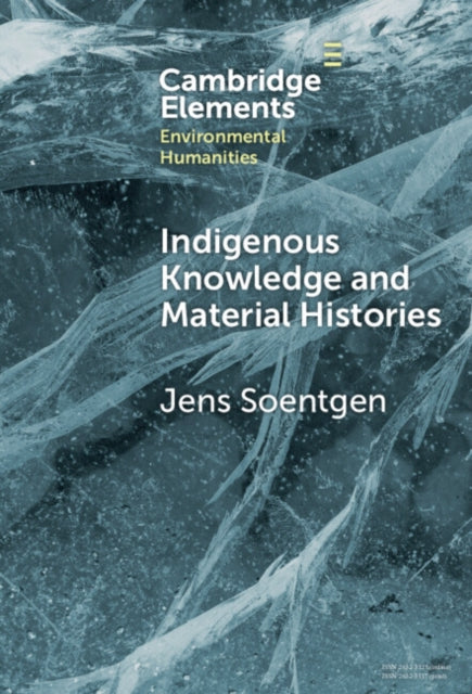 Book cover of: Indigenous Knowledge and Material Histories. By: Jens Soentgen