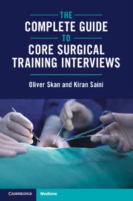 Book cover of: Complete Guide to Core Surgical Training Interviews. By: Oliver Skan
