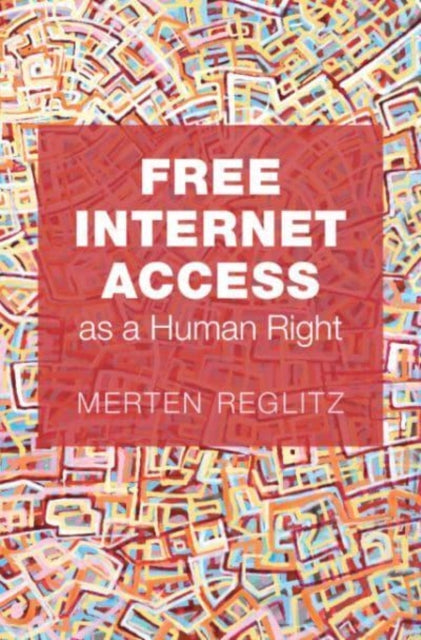 Book cover of: Free Internet Access as a Human Right. By: Merten Reglitz