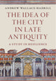 Book cover of: Idea of the City in Late Antiquity. By: Andrew Wallace-Hadrill