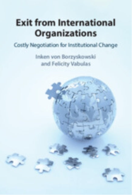 Book cover of: Exit from International Organizations. By: Inken von Borzyskowski