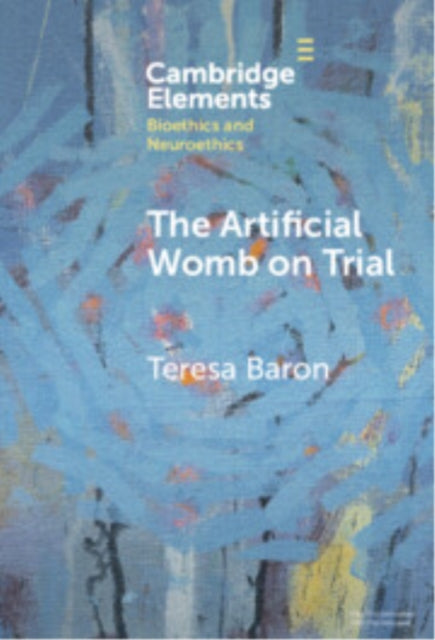 Book cover of: Artificial Womb on Trial. By: Teresa Baron