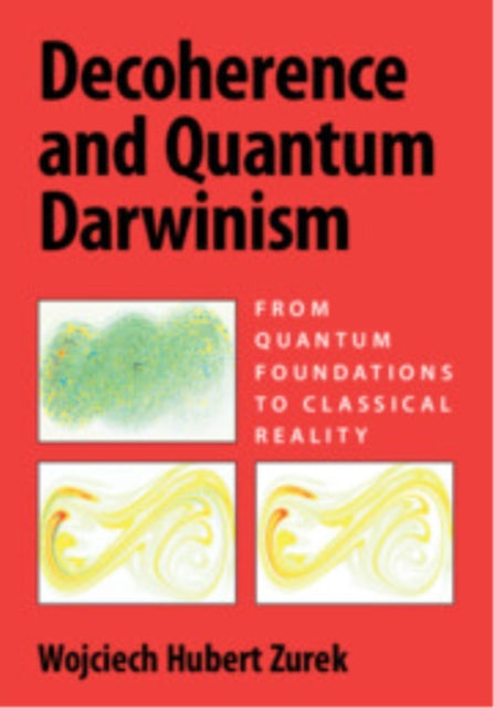 Book cover of: Decoherence and Quantum Darwinism. By: Wojciech Hubert Zurek