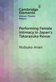 Book cover of: Performing Female Intimacy in Japan's Takarazuka Revue