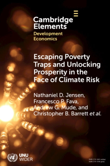 Book cover of: Escaping Poverty Traps and Unlocking Prosperity in the Face of Climate Risk. By: Nathaniel D. Jensen