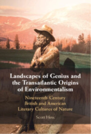 Landscapes of Genius and the Transatlantic Origins of Environmentalism