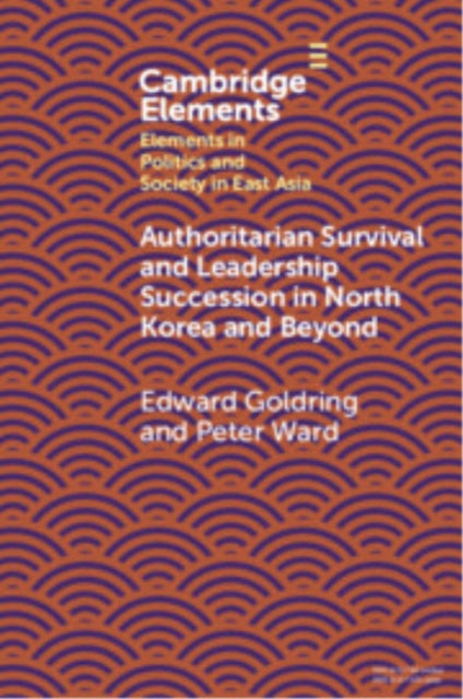 Book cover of: Authoritarian Survival and Leadership Succession in North Korea and Beyond. By: Edward Goldring