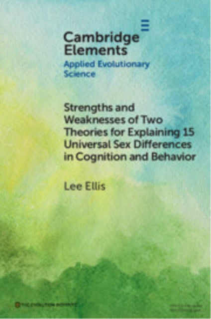 Book cover of: Strengths and Weaknesses of Two Theories for Explaining 15 Universal Sex Differences in Cognition and Behavior
