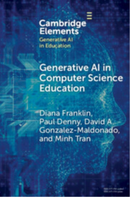 Book cover of: Generative AI in Computer Science Education. By: Diana Franklin