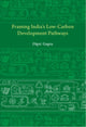 Book cover of: Framing India's Low Carbon Development Pathways