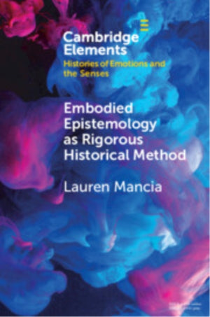 Embodied Epistemology as Rigorous Historical Method