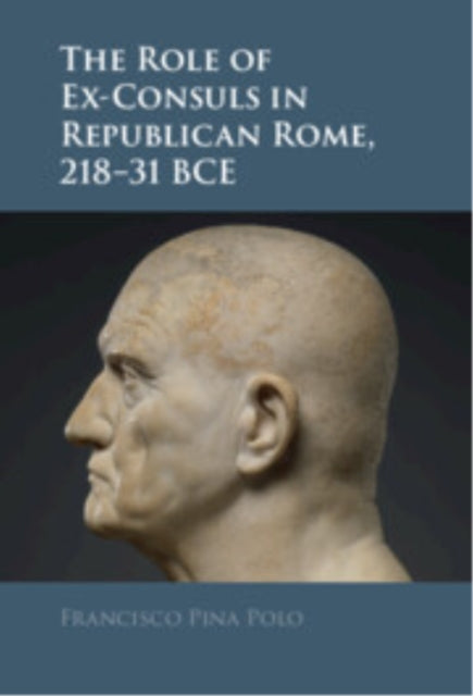 Book cover of: Role of Ex-Consuls in Republican Rome, 218–31 BCE