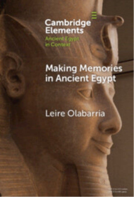 Book cover of: Making Memories in Ancient Egypt. By: Leire Olabarria