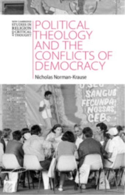 Book cover of: Political Theology and the Conflicts of Democracy. By: Nicholas Norman-Krause