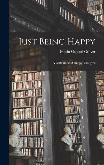 Book cover of: Just Being Happy; a Little Book of Happy Thoughts