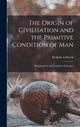 Book cover of: Origin of Civilisation and the Primitive Condition of Man [microform]. By: John Lubbock