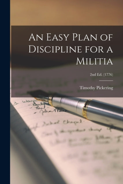 Book cover of: Easy Plan of Discipline for a Militia; 2nd ed. (1776). By: Timothy 1745-1829 Pickering