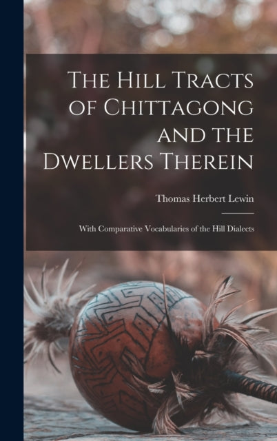 Book cover of: Hill Tracts of Chittagong and the Dwellers Therein