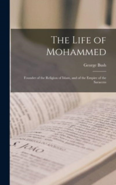 Book cover of: Life of Mohammed; Founder of the Religion of Islam, and of the Empire of the Saracens
