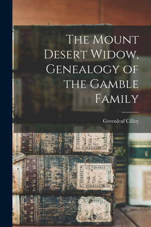 Mount Desert Widow, Genealogy of the Gamble Family