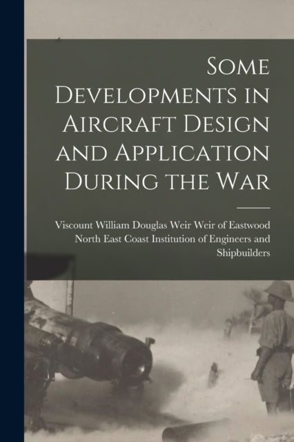 Book cover of: Some Developments in Aircraft Design and Application During the War
