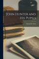 Book cover of: John Hunter and His Pupils