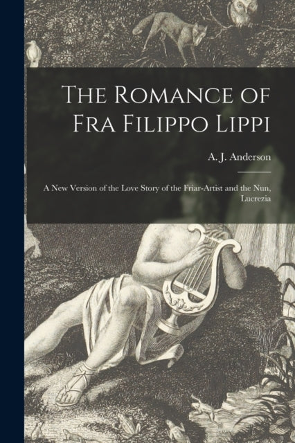 Book cover of: Romance of Fra Filippo Lippi [microform]. By: A. J. (Arthur James) B. 1863 Anderson