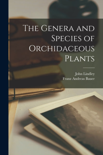 Book cover of: Genera and Species of Orchidaceous Plants. By: John 1799-1865 Lindley