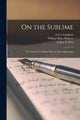 Book cover of: On the Sublime; the Greek Text Edited After the Paris Manuscript. By: Active 1st Century Longinus
