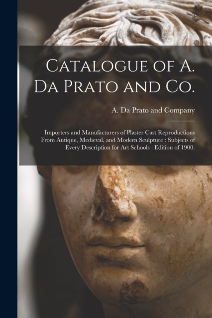 Book cover of: Catalogue of A. Da Prato and Co.. By: A Da Prato and Company (Charlestown